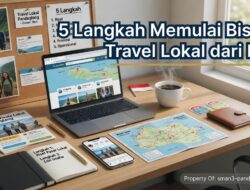 5 Langkah Memulai Bisnis Travel Lokal dari Nol