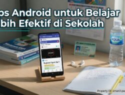 Tips Android untuk Belajar Lebih Efektif di Sekolah